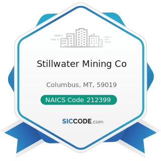 Stillwater Mining Co - NAICS Code 212399 - All Other Nonmetallic Mineral Mining