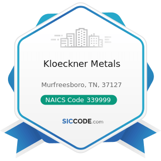 Kloeckner Metals - NAICS Code 339999 - All Other Miscellaneous Manufacturing