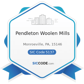 Pendleton Woolen Mills - SIC Code 5137 - Women's, Children's, and Infants' Clothing and...